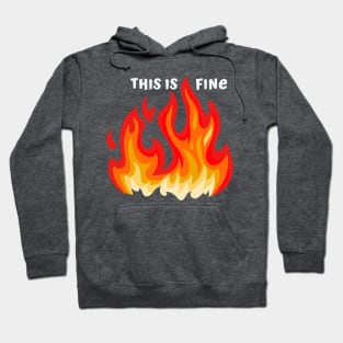 "This is fine" in white with flames in red, orange, and yellow Hoodie